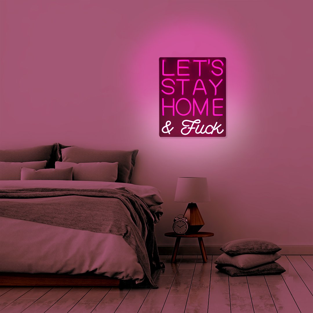 'Lets Stay Home & F*ck' Pink LED Wall Mountable Neon